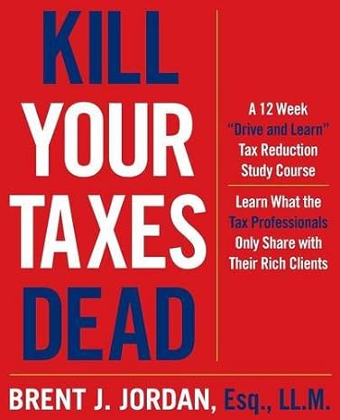 kill your taxes dead a 12 week drive and learn tax reduction study course learn what the tax professionals
