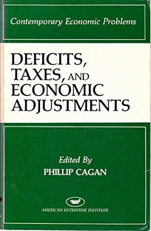 contemporary economic problems deficits taxes and economic adjustments 1st edition phillip cagan ,eduardo