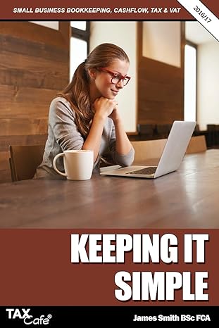 keeping it simple 2016/17 small business bookkeeping cash flow tax and vat 1st edition james smith