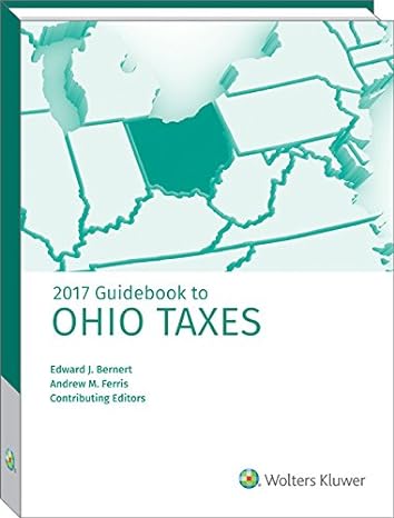 ohio taxes guidebook to 2017 1st edition edward j bernert ,andrew m ferris baker ,hostetler llp 0808044702,