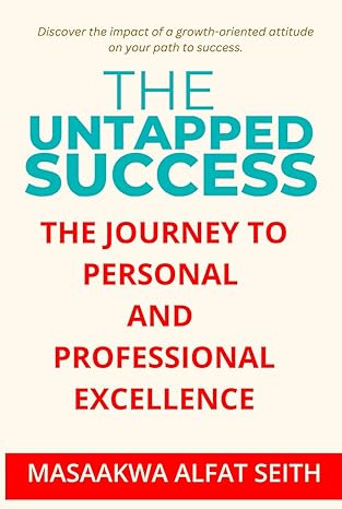 untapped success unleashing your potential and achieving extraordinary results 1st edition alfat seith