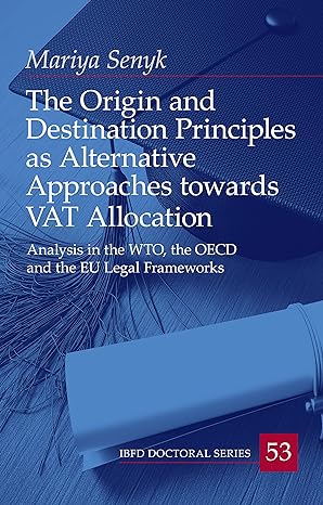 the origin and destination principles as alternative approaches towards vat allocation 1st edition mariya