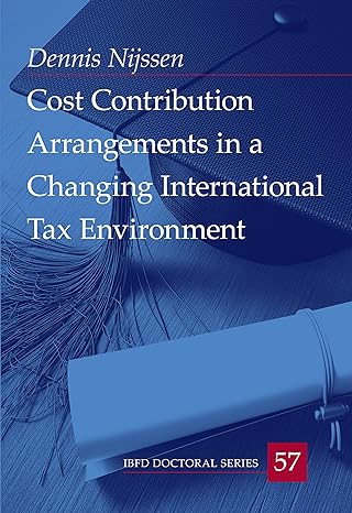 cost contribution arrangements in a changing international tax environment 1st edition dennis nijssen