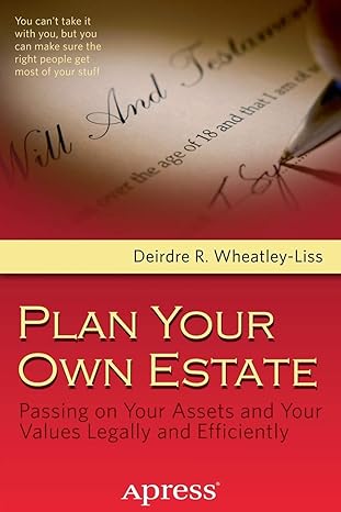 plan your own estate passing on your assets and your values legally and efficiently 1st edition deirdre r
