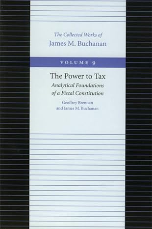 power to tax the 1st edition james m buchanan ,geoffrey brennan 0865972303, 978-0865972308