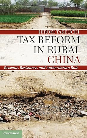 tax reform in rural china revenue resistance and authoritarian rule 1st edition hiroki takeuchi 1107056845,