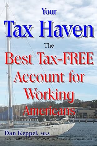 your tax haven the best tax free account for working americans 1st edition dan keppel mba 1482659441,
