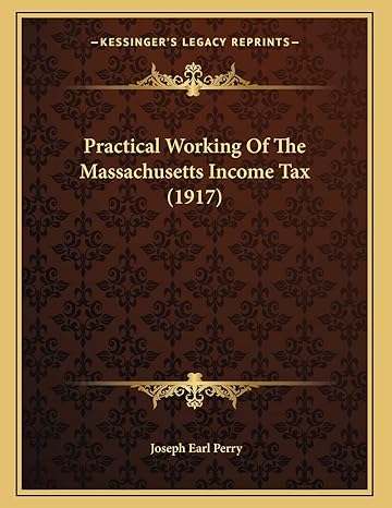 practical working of the massachusetts income tax 1st edition joseph earl perry 1165463784, 978-1165463787