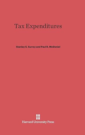 tax expenditures 1st edition stanley s surrey ,paul r mcdaniel 0674436512, 978-0674436510