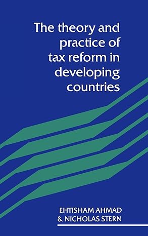 the theory and practice of tax reform in developing countries 1st edition etisham ahmad ,nicholas stern