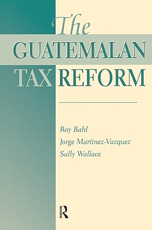 the guatemalan tax reform 1st edition roy bahl ,george martinez vazquez ,sally wallace 0367318547,