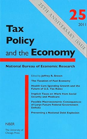 tax policy and the economy volume 25 1st edition jeffrey r brown 0226076571, 978-0226076577