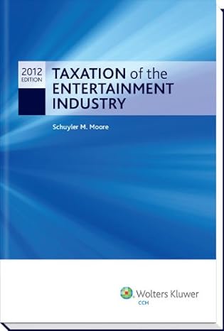 taxation of the entertainment industry 2012 1st edition j d schuyler m moore 0808031384, 978-0808031383