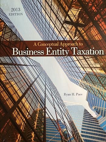 a conceptual approach to business entity taxation 3rd edition ryan pace 1465207945, 978-1465207944