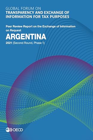 Global Forum On Transparency And Exchange Of Information For Tax Purposes Argentina 2021 Peer Review Report On The Exchange Of Information On Request