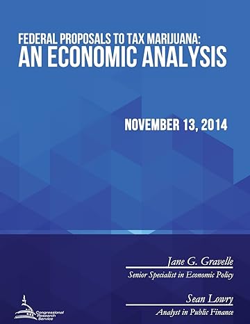 federal proposals to tax marijuana an economic analysis 1st edition congressional research service