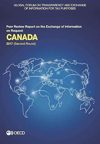 global forum on transparency and exchange of information for tax purposes canada 2017 peer review report on