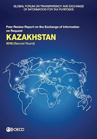 global forum on transparency and exchange of information for tax purposes kazakhstan 2018 peer review report