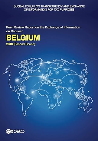 global forum on transparency and exchange of information for tax purposes belgium 2018 peer review report on