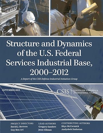 structure and dynamics of the u s federal services industrial base 2000 2012 1st edition gregory sanders