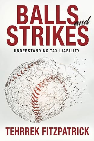 balls and strikes understanding tax liability 1st edition tehrrek fitzpatrick b09s65n64j, 979-8503822458