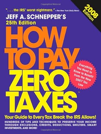 how to pay zero taxes 2008 25th edition jeff schnepper b007pmbyla