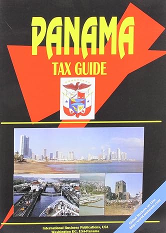 panama tax guide 1st edition usa international business publications 0739794566, 978-0739794562