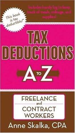 tax deductions a to z for freelance and contract workers 1st edition anne skalka cpa 1933672161,