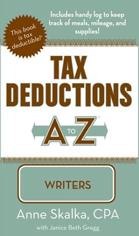 tax deductions a to z for writers 1st edition anne skalka ,janice beth gregg 1933672242, 978-1933672243