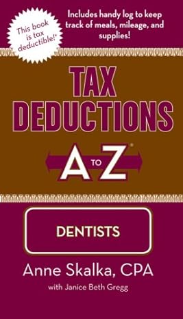 tax deductions a to z for dentists 1st edition anne skalka cpa ,janice beth gregg 1933672226, 978-1933672229