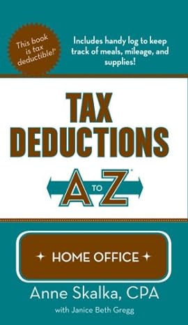tax deductions a to z for home office 2nd edition anne skalka cpa ,janice beth gregg 1933672269,