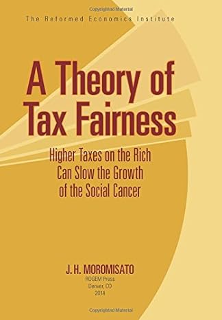 a theory of tax fairness 1st edition jorge h moromisato 1935903071, 978-1935903079
