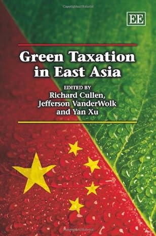 green taxation in east asia 1st edition richard cullen ,jefferson vanderwolk ,yan xu 1849803005,