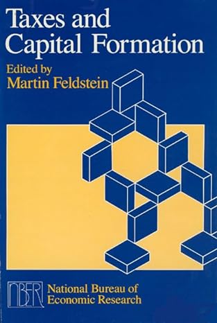 taxes and capital formation 1st edition martin feldstein 0226240797, 978-0226240794