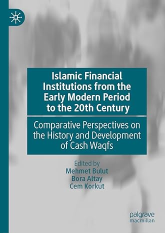 islamic financial institutions from the early modern period to the 20th century comparative perspectives on
