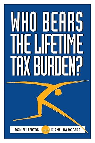 who bears the lifetime tax burden 1st edition don fullerton ,diane lim rogers 0815729936, 978-0815729938