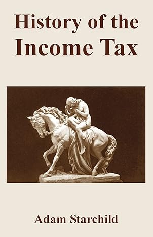 history of the income tax 1st edition adam starchild 1893713415, 978-1893713413