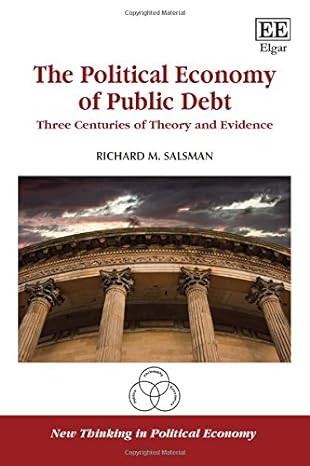 the political economy of public debt three centuries of theory and evidence 1st edition richard m salsman