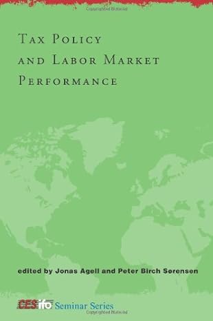 tax policy and labor market performance 1st edition jonas agell ,peter birch sorensen 0262012294,