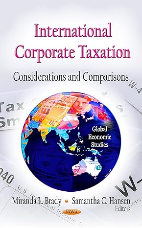 international corporate taxation considerations and comparisons uk edition miranda l brady ,samantha c hansen