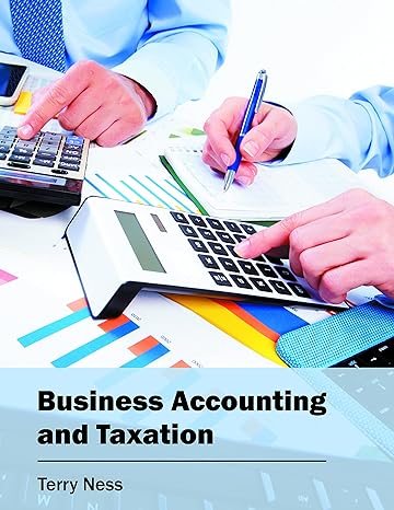 business accounting and taxation 1st edition terry ness 1682852334, 978-1682852330