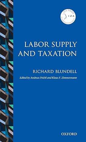 labor supply and taxation 1st edition richard blundell ,andreas peichl ,klaus f zimmermann 0198749805,