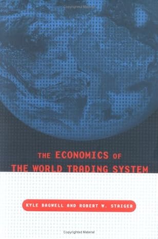 the economics of the world trading system 1st edition kyle bagwell ,robert w staiger ,robert w staiger