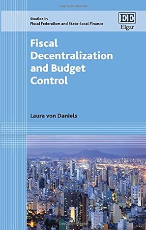 fiscal decentralization and budget control 1st edition laura von daniels 1783475943, 978-1783475940
