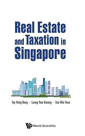 real estate and taxation in singapore 1st edition hong beng tay ,yew kwong leung ,wei hwa see 9811226490,