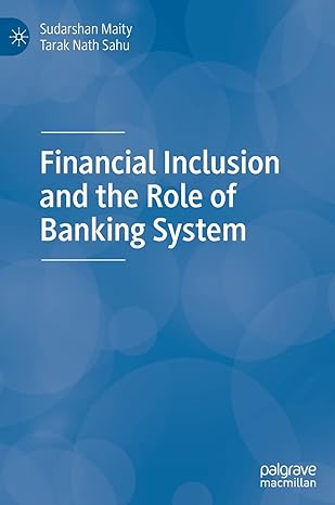 financial inclusion and the role of banking system 1st edition sudarshan maity ,tarak nath sahu 9811660840,