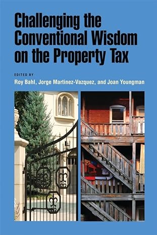 challenging the conventional wisdom on the property tax 1st edition roy bahl ,joan m youngman ,jorge martinez