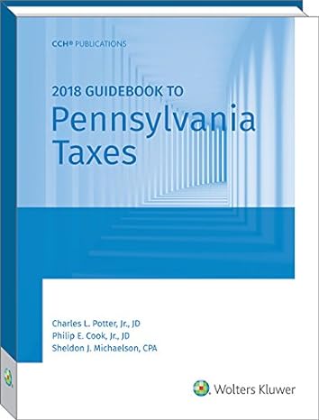 guidebook to pennsylvania taxes 2018 1st edition jr potter, charles l ,jr cook, philip e ,sheldon j