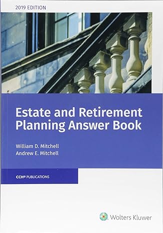 estate and retirement planning answer book 2019 1st edition william d mitchell ,andrew e mitchell 0808050192,
