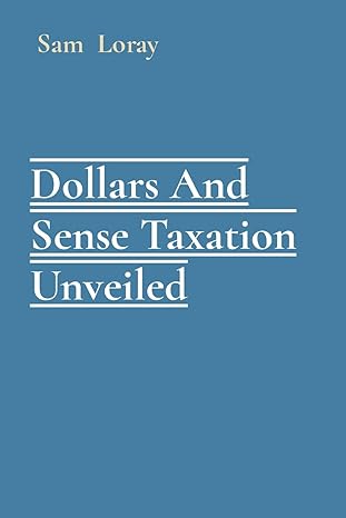 dollars and sense taxation unveiled 1st edition sam loray 8432399752, 978-8432399756